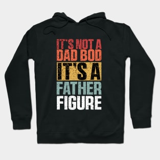 It's Not A Dad Bod It's A Father Figure Shirt, Funny Retro Vintage Hoodie